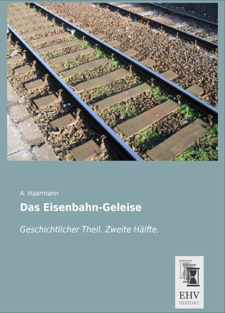Produktbild Das Eisenbahn-Geleise (Deutsch, A. Haarmann, 2014)