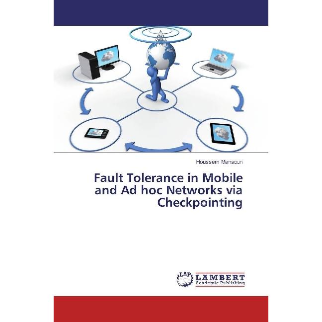 Fault Tolerance in Mobile and Ad hoc Networks via Checkpointing, Fachbücher von Houssem Mansouri