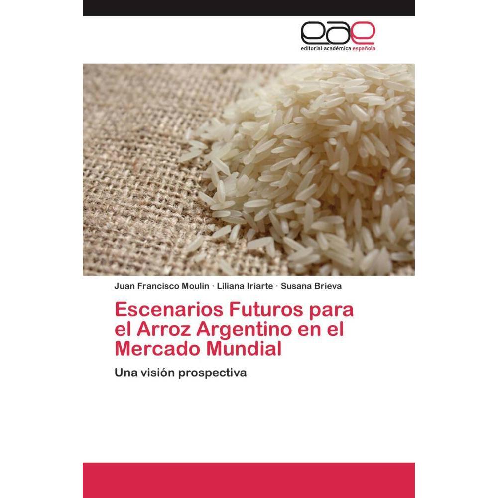 Escenarios Futuros para el Arroz Argentino en el Mercado Mundial, Fachbücher von Liliana Iriarte, Susana Brieva, Juan Fr...