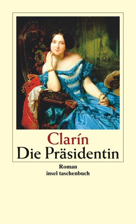 Produktbild Die Präsidentin (Deutsch, Egon Hartmann, Fritz Rudolf Fries, Leopoldo Alas Clarin, 2008)