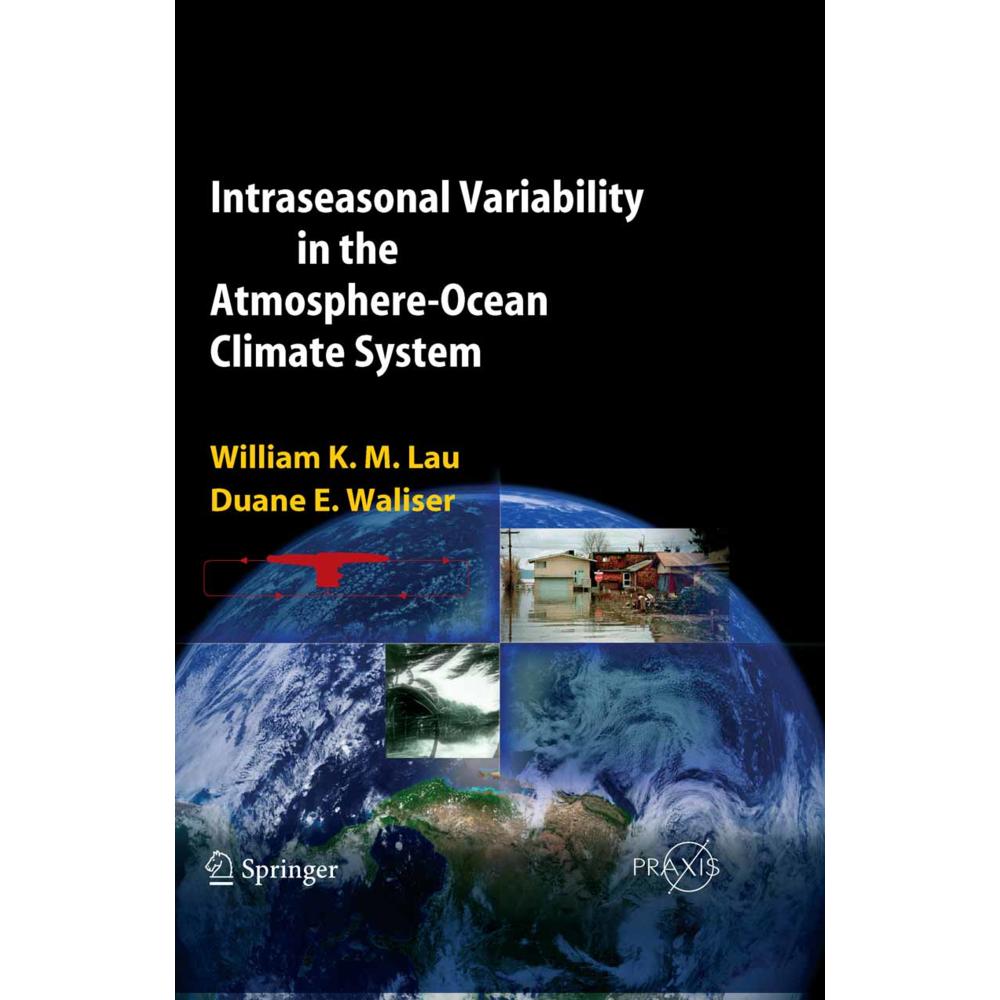 Intraseasonal Variability in the Atmosphere-Ocean Climate System, Fachbücher von Duane E. Waliser, William K. M. Lau
