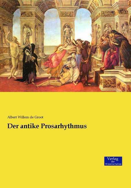 Produktbild Der antike Prosarhythmus (Deutsch, Albert Willem de Groot, 2016)