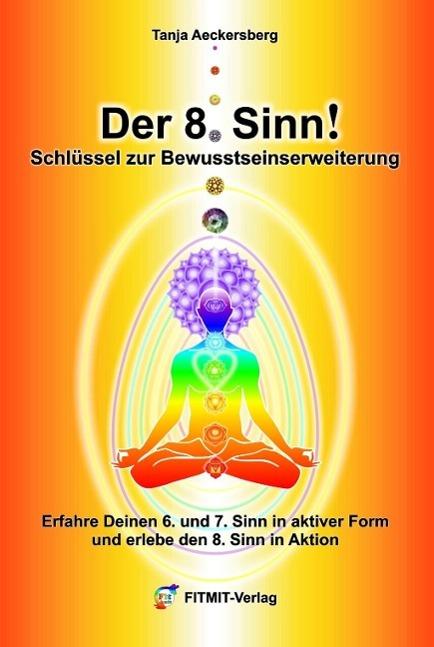 Produktbild Der 8. Sinn! - Schlüssel zur Bewusstseinserweiterung (Deutsch, Tanja Aeckersberg, 2014)