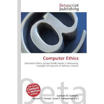 Computer Ethics, Fachbücher von Lambert M. Surhone, Mariam T. Tennoe, Susan F. Henssonow