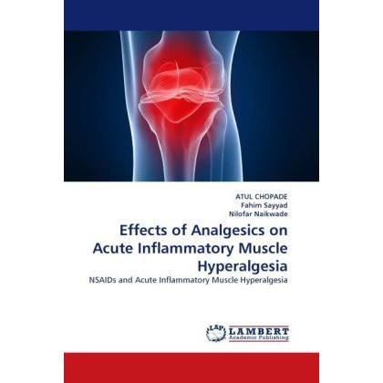 Effects of Analgesics on Acute Inflammatory Muscle Hyperalgesia, Fachbücher von Fahim Sayyad, Atul Chopade, Nilofar Naik...