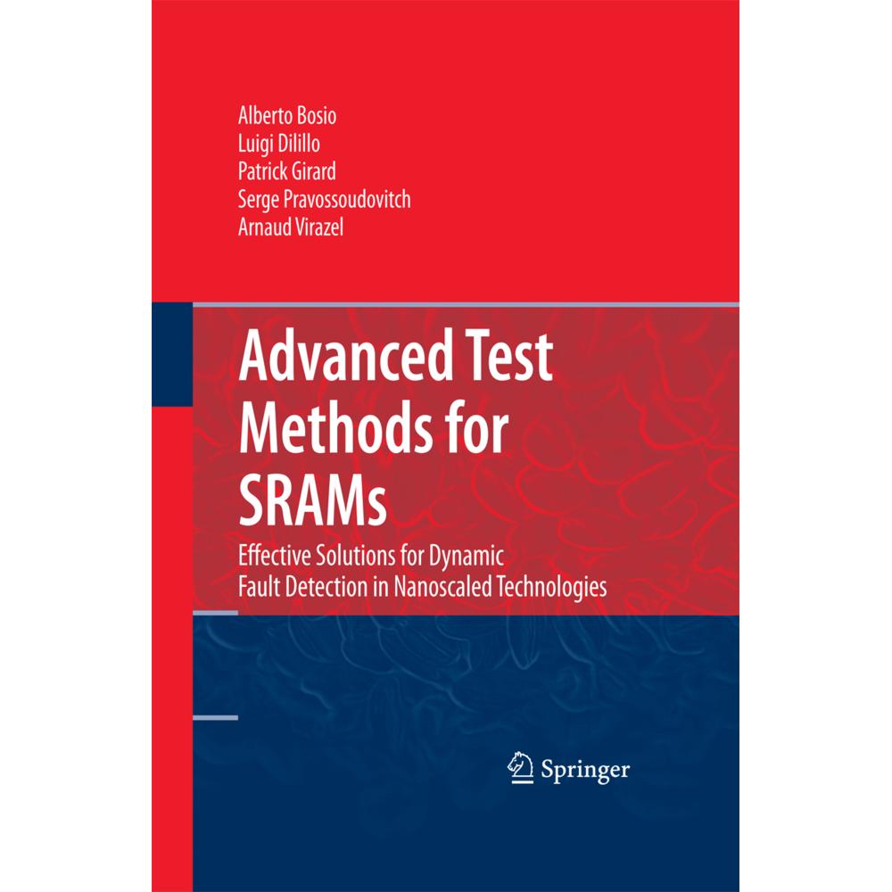 Advanced Test Methods for SRAMs, Fachbücher von Patrick Girard, Serge Pravossoudovitch, Alberto Bosio, Arnaud Virazel, L...