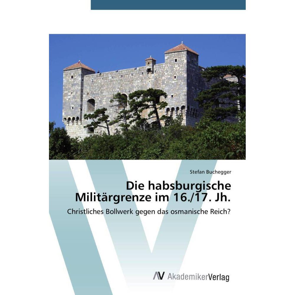 Die habsburgische Militärgrenze im 16./17. Jh, Sachbücher