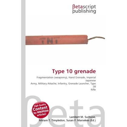 Type 10 grenade, Fachbücher von Lambert M. Surhone, Miriam T. Timpledon, Susan F. Marseken