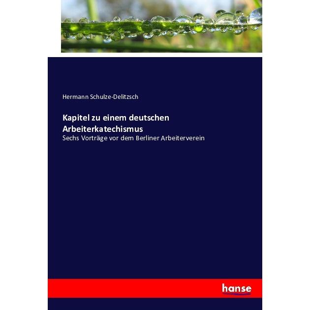 Kapitel zu einem deutschen Arbeiterkatechismus, Fachbücher von Hermann Schulze-Delitzsch