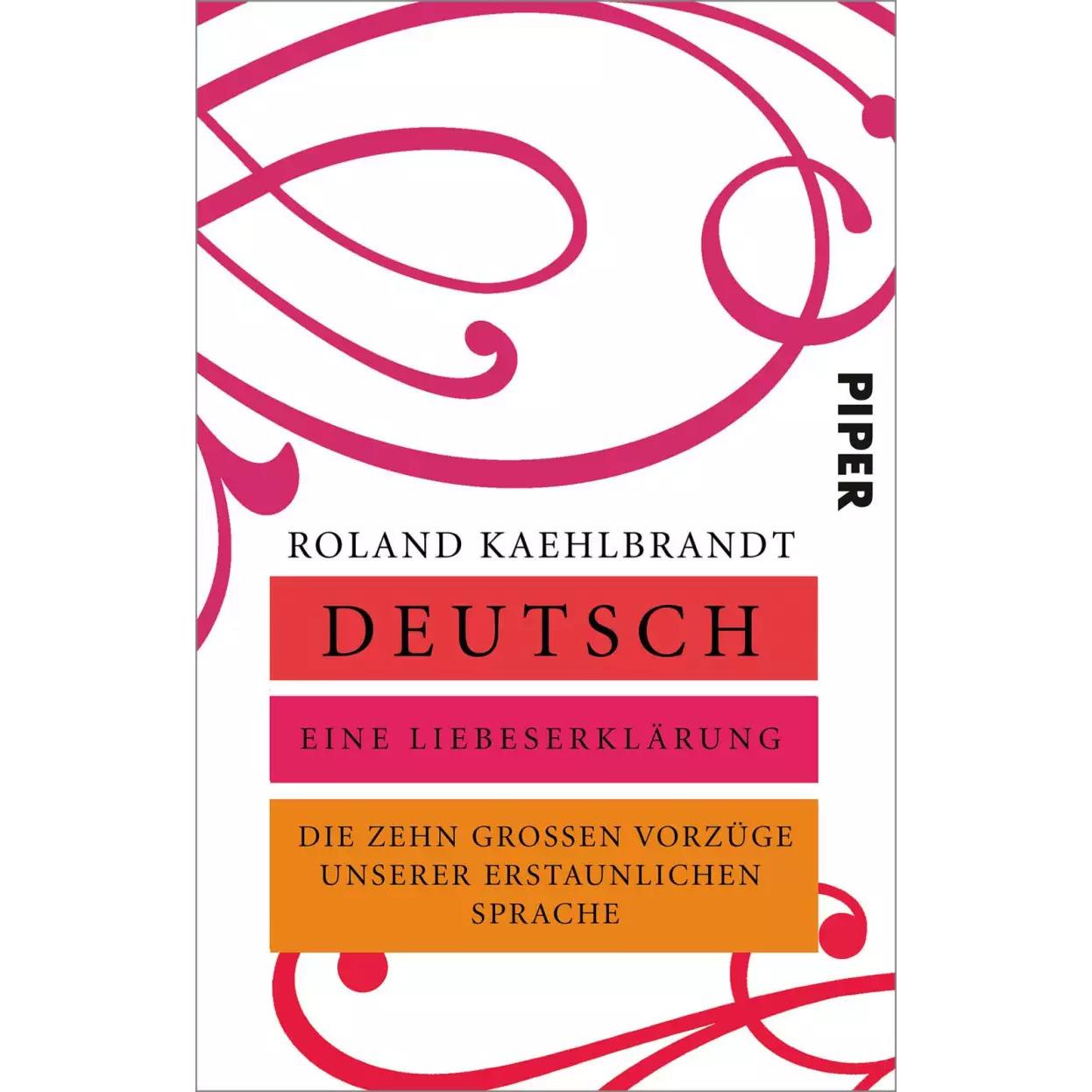 Deutsch – Eine Liebeserklärung, Fachbücher von Roland Kaehlbrandt