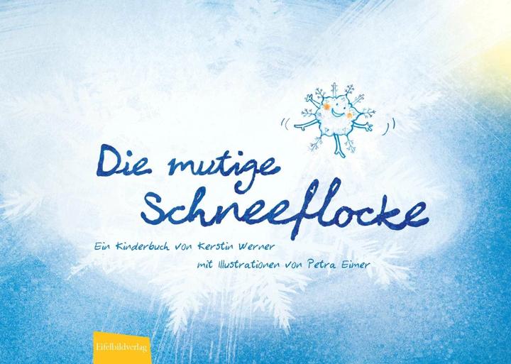 Produktbild Die mutige Schneeflocke (Deutsch, Kerstin Werner, 2018)