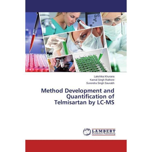 Method Development and Quantification of Telmisartan by LC-MS, Fachbücher von Kamal Singh Rathore, Lakshika Khurana, Sur...