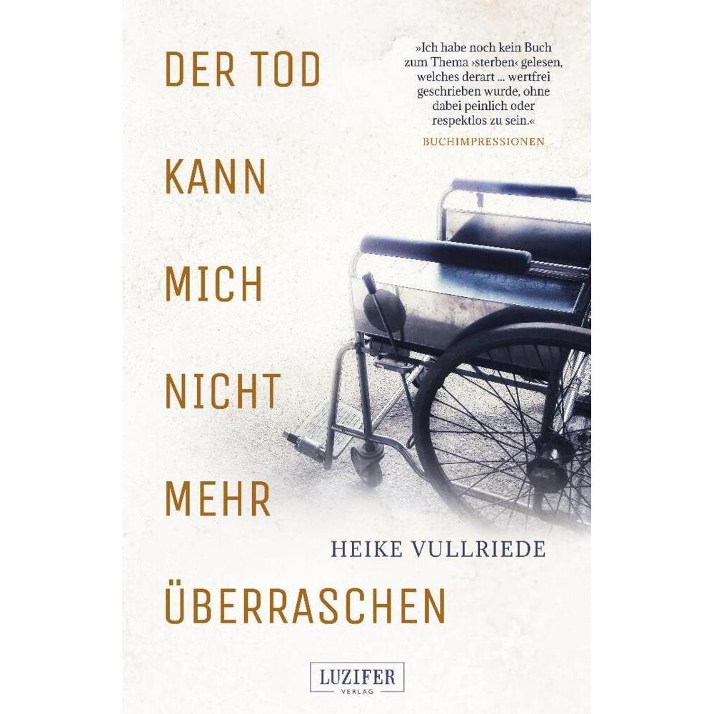 Der Tod Kann Mich Nicht Mehr überraschen, Belletristik von Heike Vullriede