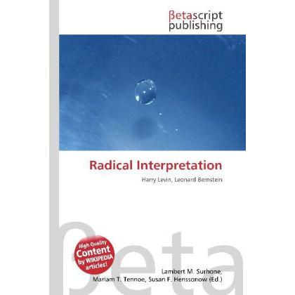 Radical Interpretation, Fachbücher von Lambert M. Surhone, Mariam T. Tennoe, Susan F. Henssonow