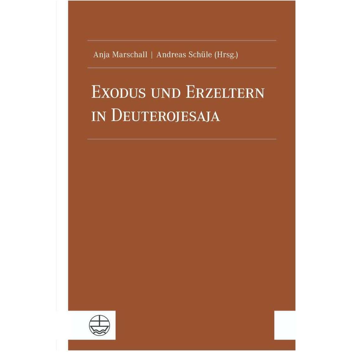 Thumbnail - Exodus und Erzeltern in Deuterojesaja, Fachbücher von Anja Marschall, Andreas Schüle