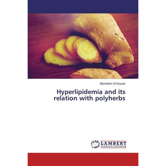 Hyperlipidemia and its relation with polyherbs, Fachbücher von Mumtahin Ul Kousar