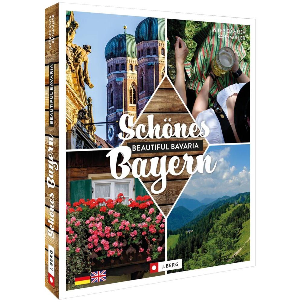 Schönes Bayern Beautiful Bavaria, Ratgeber von Lisa Bahnmüller, Wilfried Bahnmüller