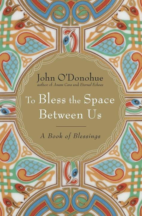 Produktbild To Bless the Space Between Us (Englisch, John O’Donohue, 2008)