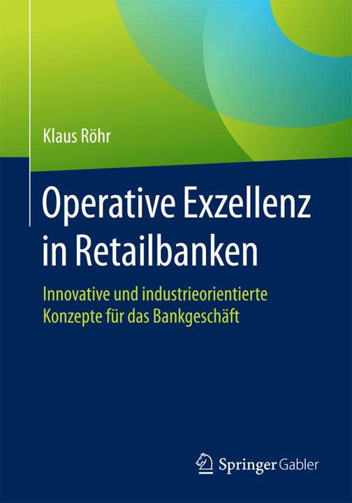Produktbild Operative Exzellenz in Retailbanken (Deutsch, Klaus Röhr, 2017)