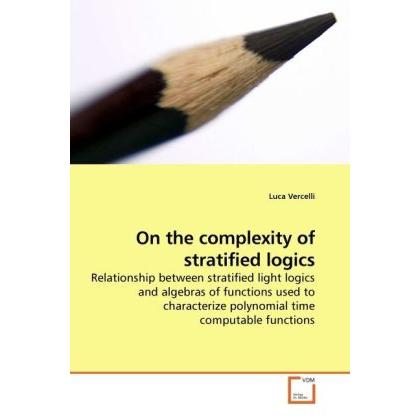 On the complexity of stratified logics, Fachbücher von Luca Vercelli