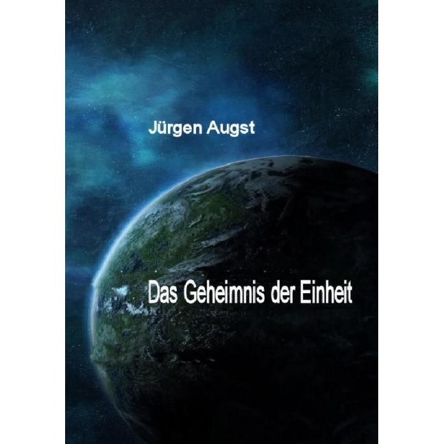 Das Geheimnis der Einheit, Sachbücher von Jürgen Augst