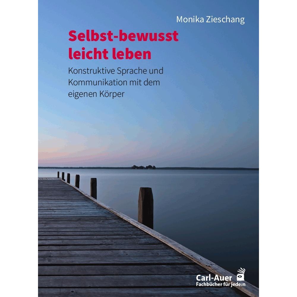 Selbst-bewusst leicht leben, Ratgeber von Monika Zieschang
