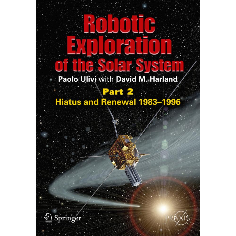 Robotic Exploration of the Solar System, Fachbücher von Paolo Ulivi, David Harland