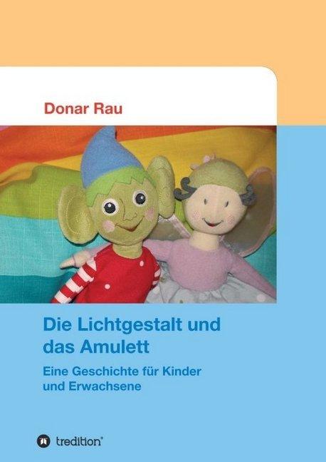 Produktbild Die Lichtgestalt und das Amulett (Deutsch, Donar Rau, 2017)
