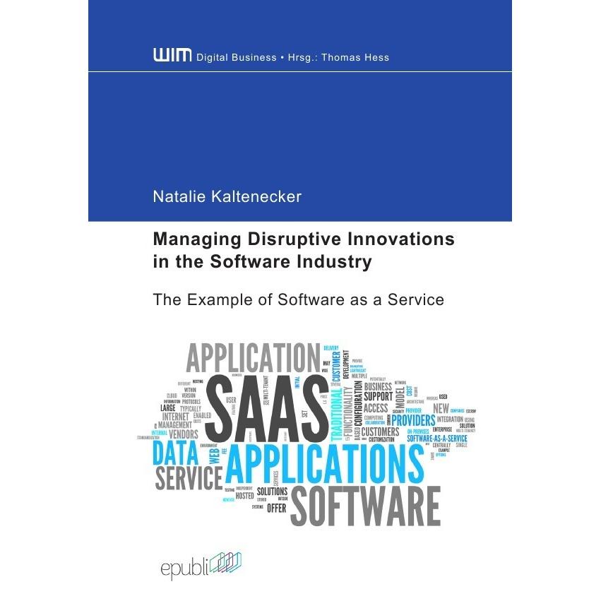 Managing Disruptive Innovations in the Software Industry, Fachbücher von Natalie Kaltenecker