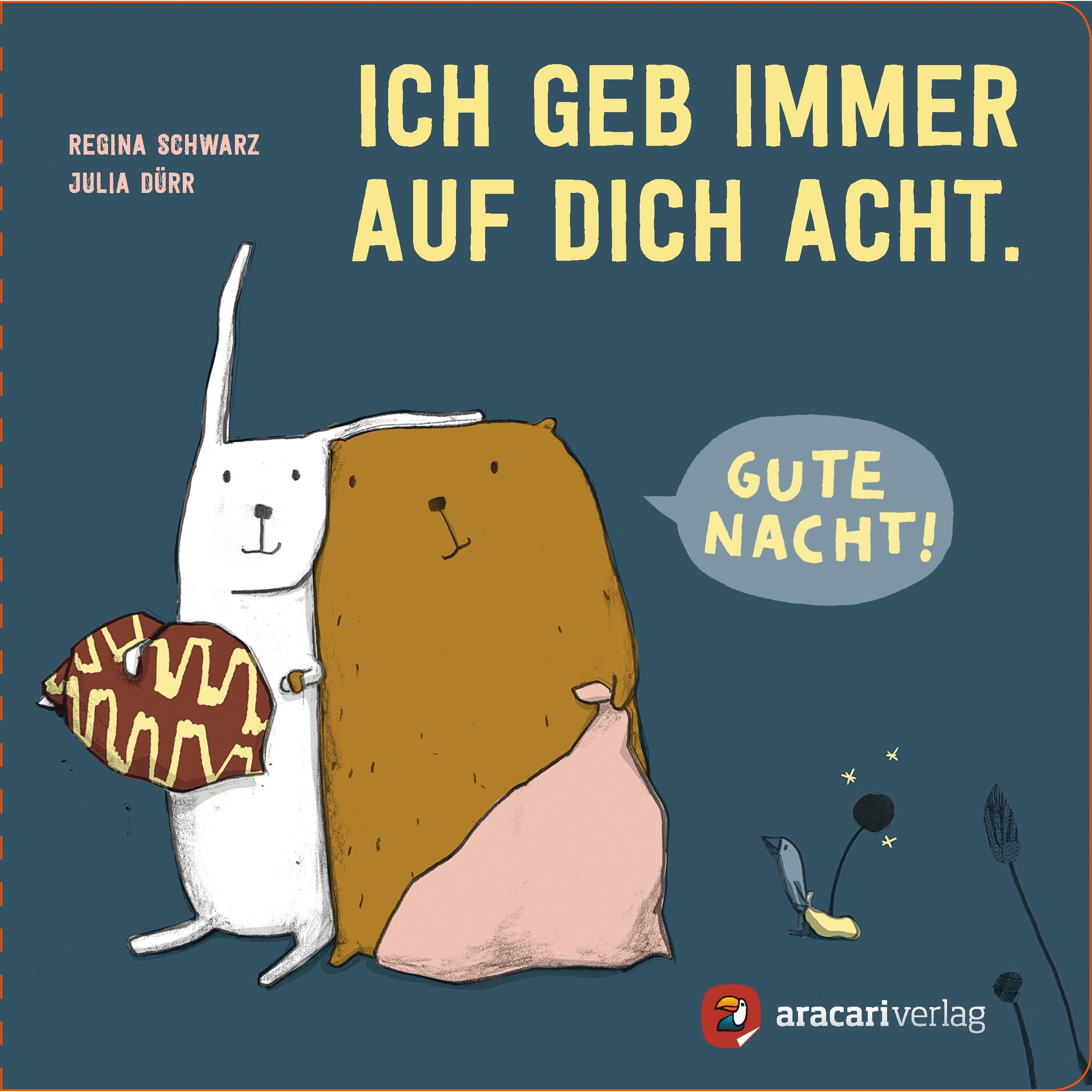 Ich geb immer auf dich Acht. Gute Nacht!, Kinderbücher von Regina Schwarz
