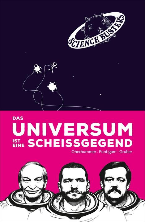 Produktbild Das Universum ist eine Scheissgegend (Deutsch, Heinz Oberhummer, Martin Puntigam, Science Busters, Werner Gruber, 2015)