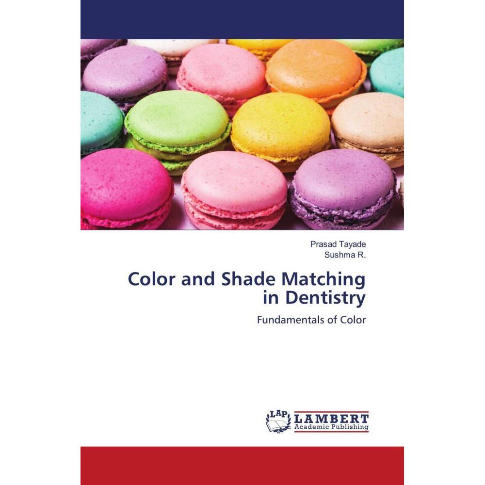 Color and Shade Matching in Dentistry, Fachbücher von Prasad Tayade, Sushma R