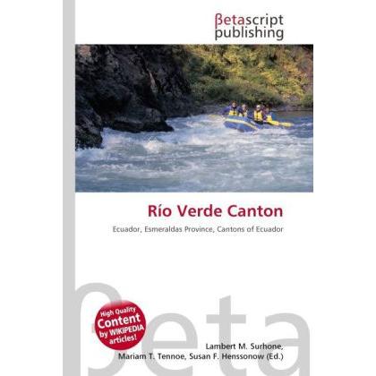 Río Verde Canton, Ratgeber von Lambert M. Surhone, Mariam T. Tennoe, Susan F. Henssonow