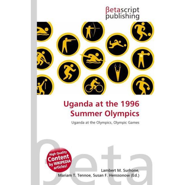 Uganda at the 1996 Summer Olympics, Ratgeber von Lambert M. Surhone, Miriam T. Timpledon, Susan F. Marseken