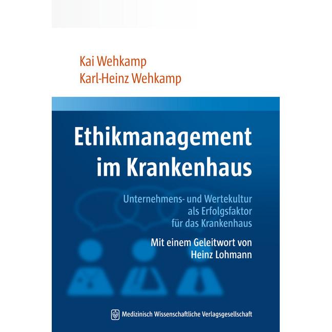Ethikmanagement im Krankenhaus, Fachbücher von Karl-Heinz Wehkamp, MPH Kai Wehkamp