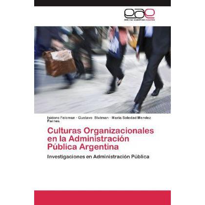 Culturas Organizacionales en la Administración Pública Argentina, Fachbücher von Gustavo Blutman, Isidoro Felcman, Maria...