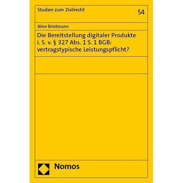 Die Bereitstellung digitaler Produkte i. S. v. § 327 Abs. 1 S. 1 BGB: vertragstypische Leistung, Fachbücher von Aline Br...