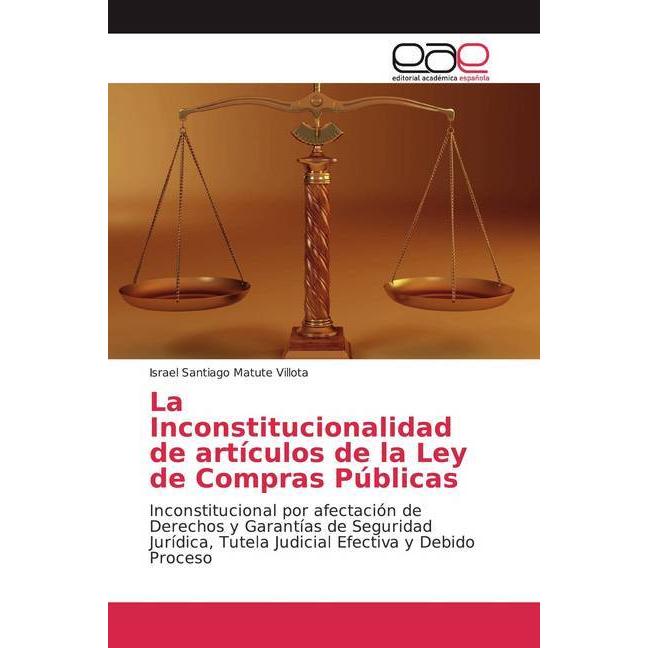 La Inconstitucionalidad de artículos de la Ley de Compras Públicas, Fachbücher von Israel Santiago Matute Villota