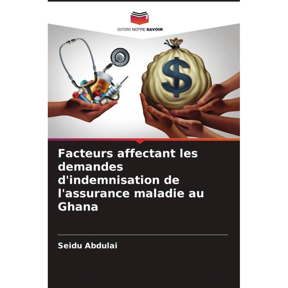 Facteurs affectant les demandes d'indemnisation de l'assurance maladie au Ghana, Fachbücher von Seidu Abdulai