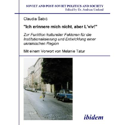 Ich erinnere mich nicht, aber Lviv! Zur Funktion kultureller Faktoren für die Institutionalisierung, Fachbücher von Clau...
