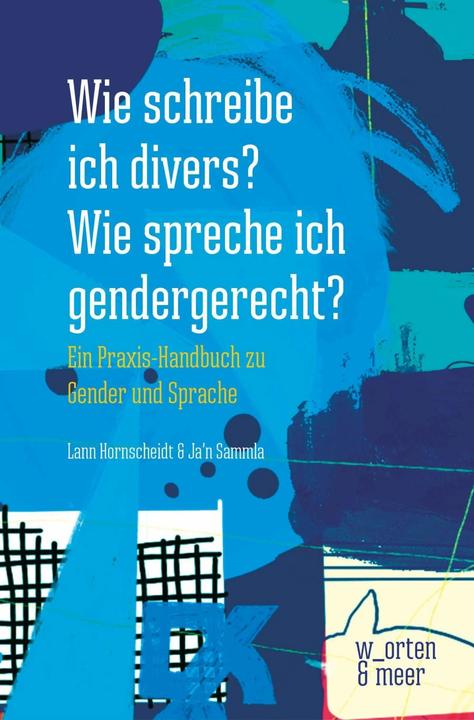 Immagine prodotto Wie schreibe ich divers? Wie spreche ich gendergerecht? (Tedesco, Lann Hornscheidt, Sì'n Sammla, 2021)