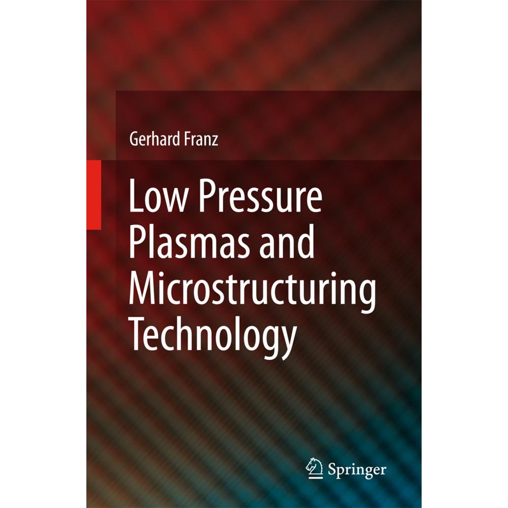 Low Pressure Plasmas and Microstructuring Technology, Fachbücher von Gerhard Franz