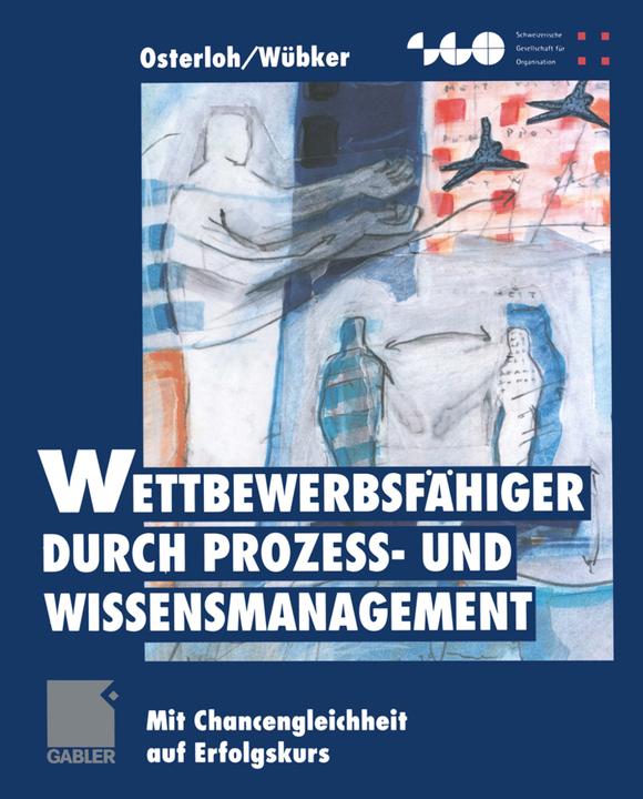 Produktbild Wettbewerbsfähiger durch Prozess- und Wissensmanagement (Deutsch, Margit Osterloh, Sigrid Wübker, 2012)