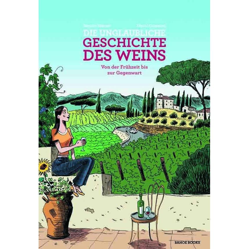 Die unglaubliche Geschichte des Weins, Belletristik von Yara Haidinger, Daniel Casanave, Benoist Simmat