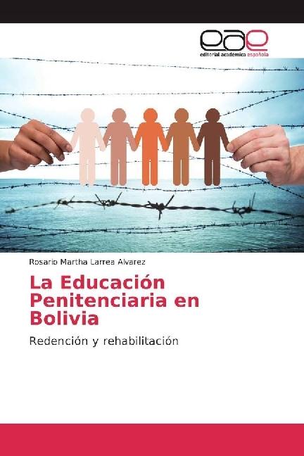 Produktbild La Educación Penitenciaria en Bolivia (Deutsch, Rosario Martha Larrea Alvarez, 2017)