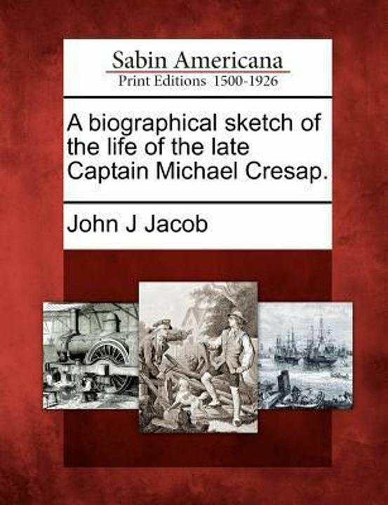 Produktbild A Biographical Sketch of the Life of the Late Captain Michael Cresap (Englisch, John J. Jacob, 2012)