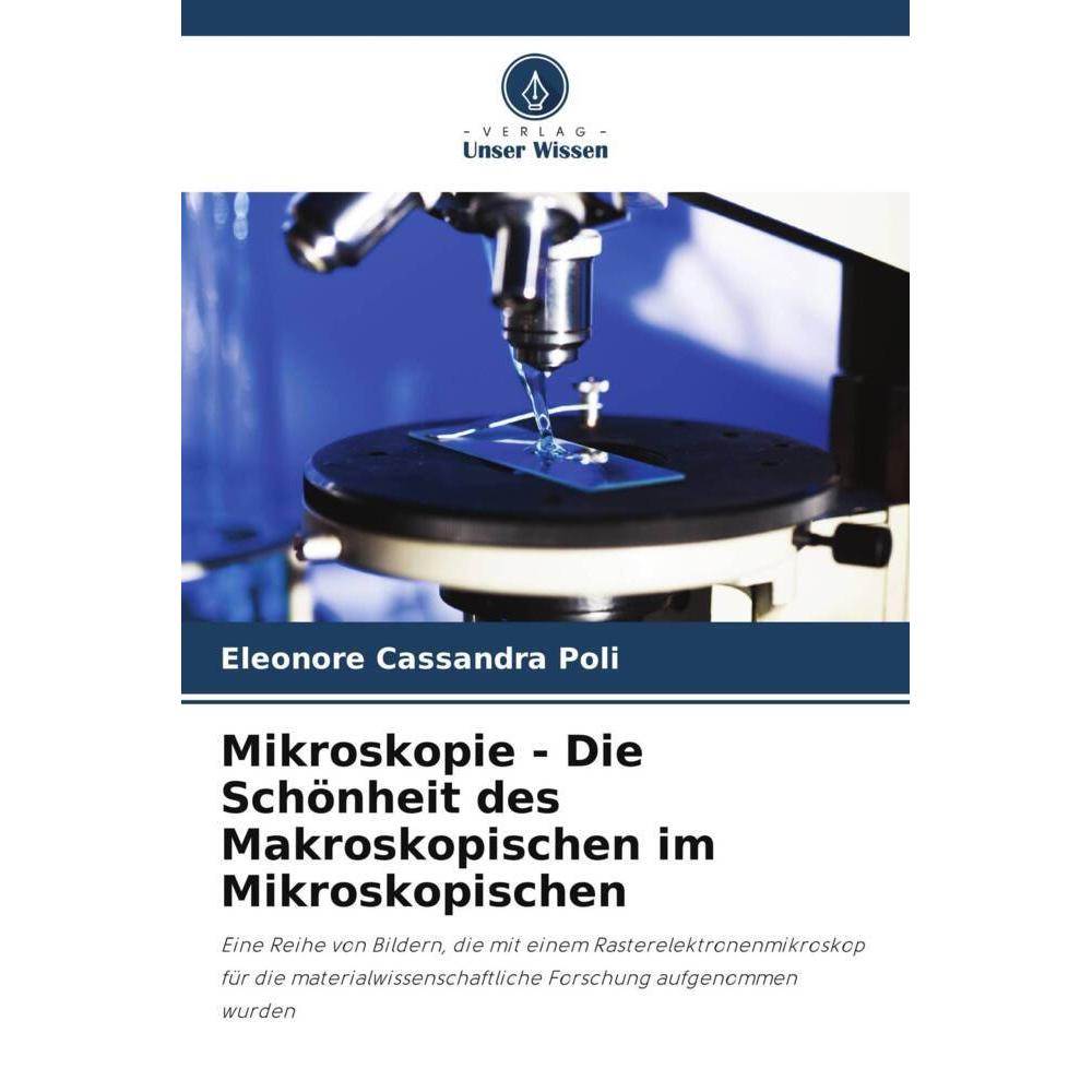 Unser Wissen Mikroskopie - Die Schönheit des Makroskopischen im Mikroskopischen (51535650)