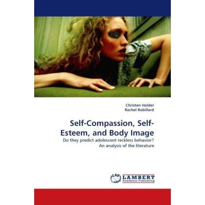 Self-Compassion, Self-Esteem, and Body Image, Sachbücher von Christen Holder, Rachel Robillard