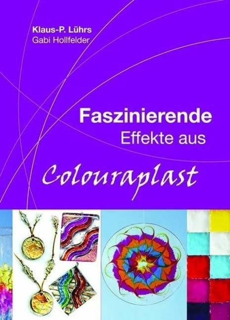 Produktbild Faszinierende Effekte aus Colouraplast (Deutsch, Creartec, 2010)