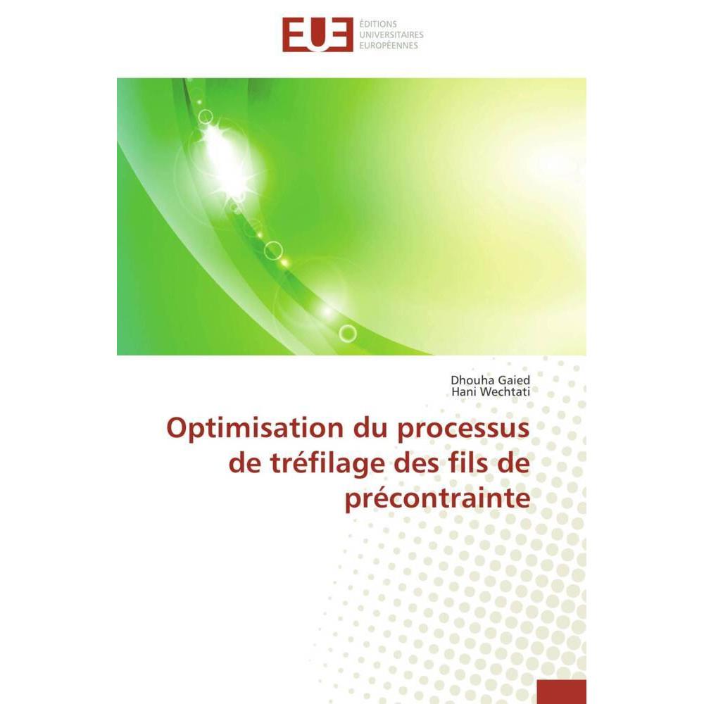 Optimisation du processus de tréfilage des fils de précontrainte, Fachbücher von Dhouha Gaied, Hani Wechtati